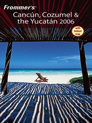 Frommer's Cancun, Cozumel & the Yucatan 2006 - ebook